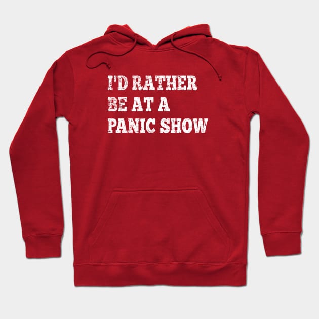 I'd Rather Be At A Panic Show Hoodie by GypsyBluegrassDesigns